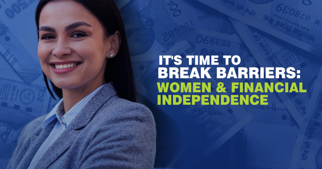It's Time to Break Barriers: Women & Financial Independence