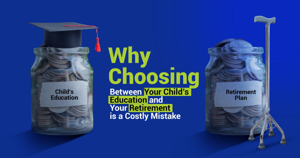 Why Choosing Between Your Child’s Education and Your Retirement Is a Costly Mistake