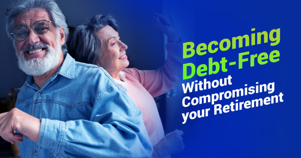Becoming Debt-Free Without Compromising your Retirement