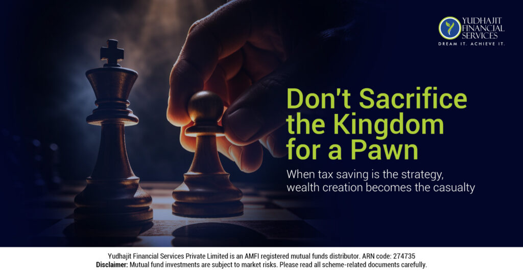 The Tax-Saving Illusion: Why saving tax alone won’t create wealth